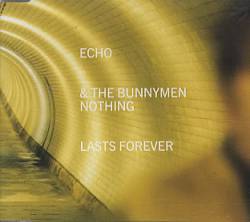 Echo And The Bunnymen : Nothing Last Forever